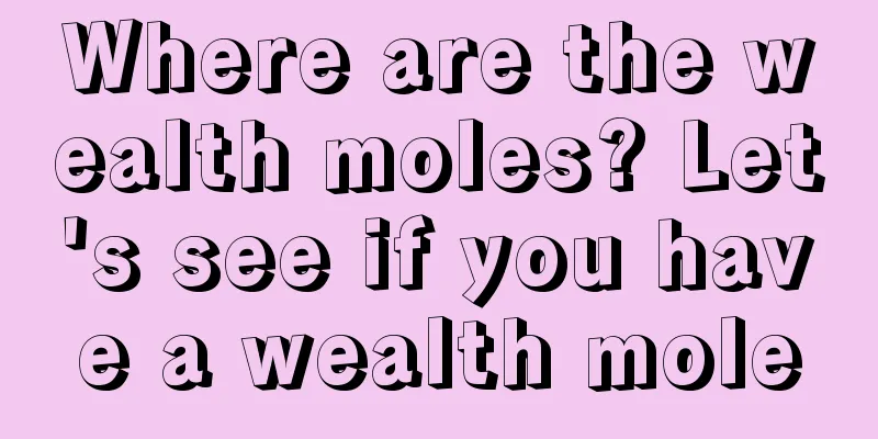 Where are the wealth moles? Let's see if you have a wealth mole