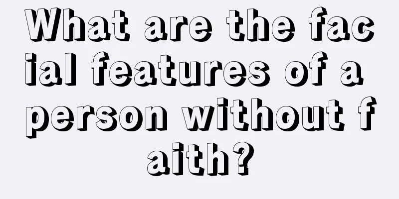 What are the facial features of a person without faith?