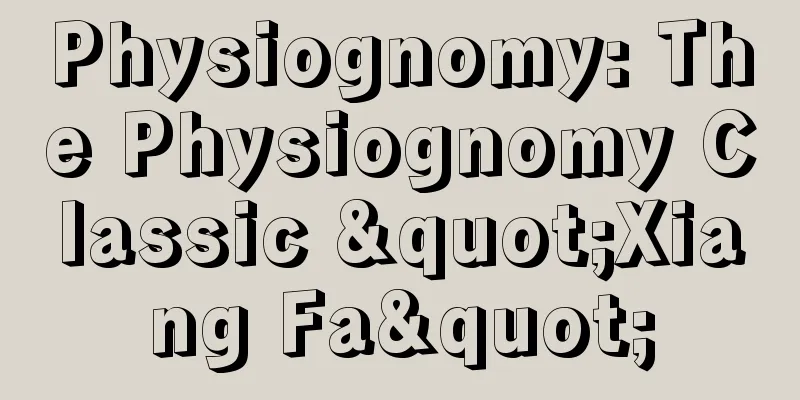 Physiognomy: The Physiognomy Classic "Xiang Fa"