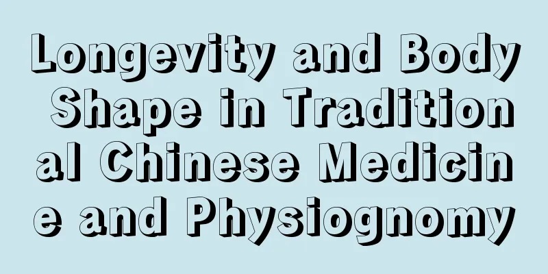 Longevity and Body Shape in Traditional Chinese Medicine and Physiognomy