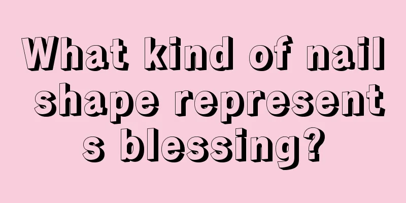 What kind of nail shape represents blessing?