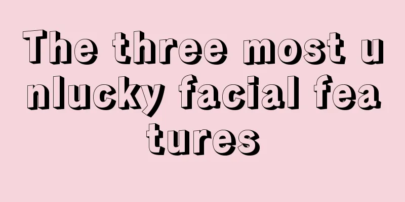 The three most unlucky facial features