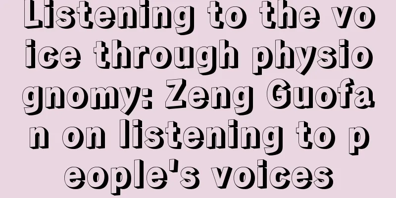 Listening to the voice through physiognomy: Zeng Guofan on listening to people's voices
