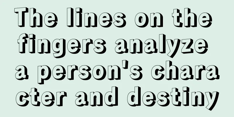 The lines on the fingers analyze a person's character and destiny