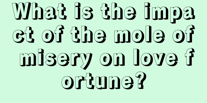 What is the impact of the mole of misery on love fortune?