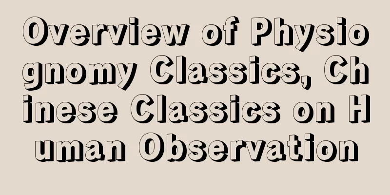 Overview of Physiognomy Classics, Chinese Classics on Human Observation