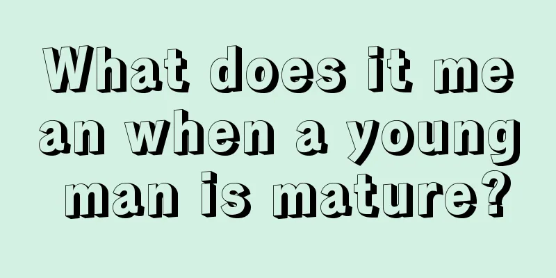 What does it mean when a young man is mature?