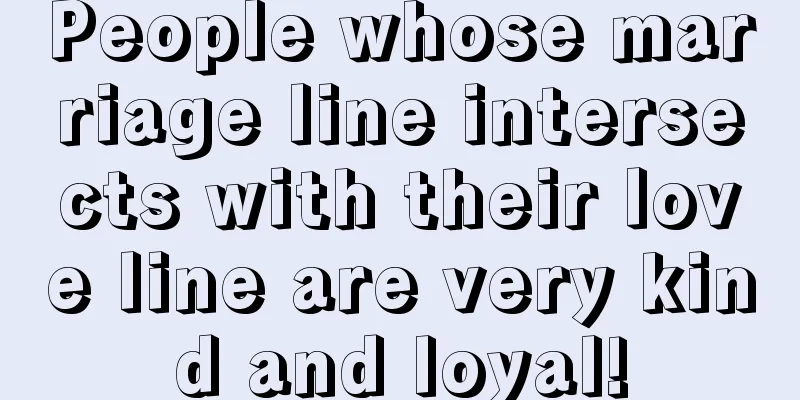 People whose marriage line intersects with their love line are very kind and loyal!