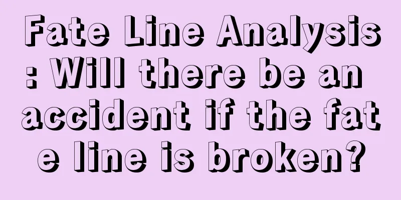 Fate Line Analysis: Will there be an accident if the fate line is broken?
