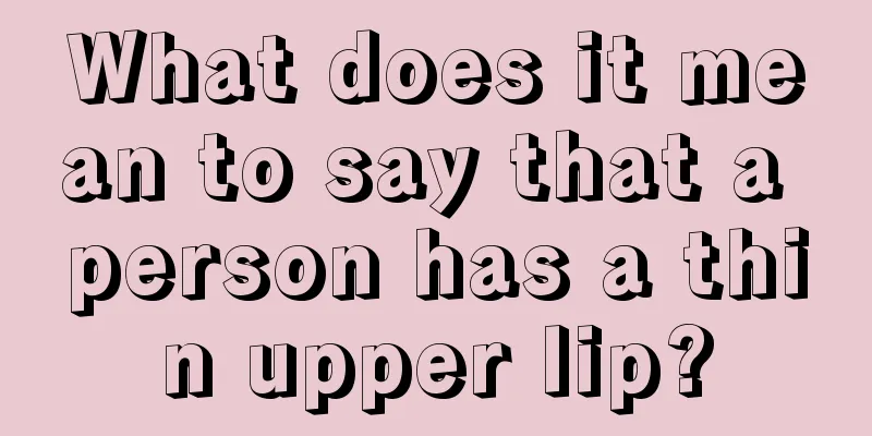 What does it mean to say that a person has a thin upper lip?