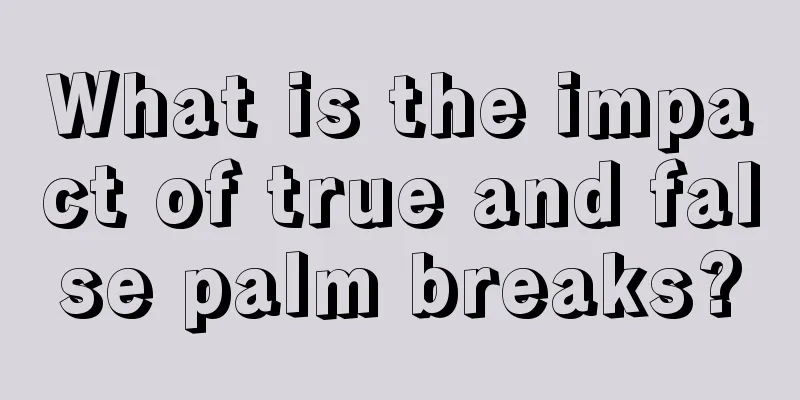What is the impact of true and false palm breaks?