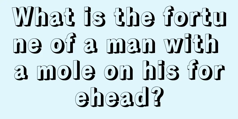 What is the fortune of a man with a mole on his forehead?