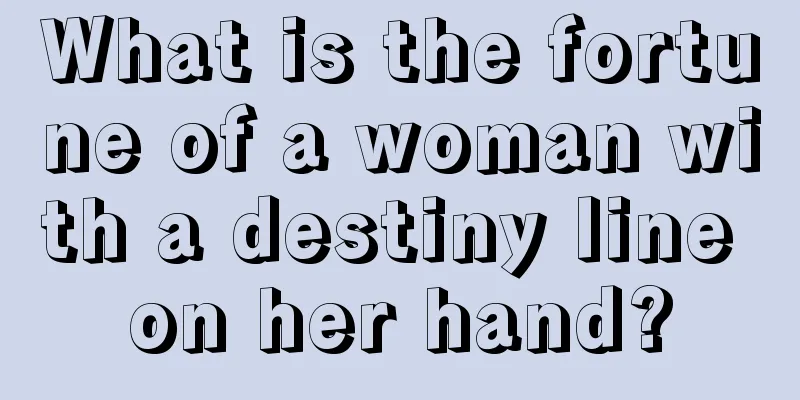 What is the fortune of a woman with a destiny line on her hand?