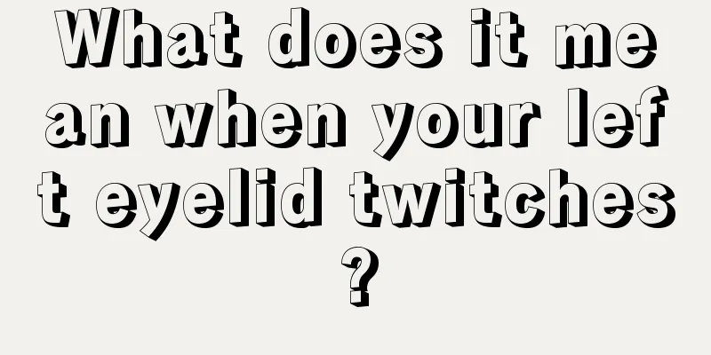 What does it mean when your left eyelid twitches?