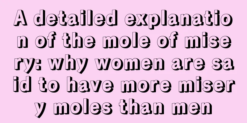 A detailed explanation of the mole of misery: why women are said to have more misery moles than men