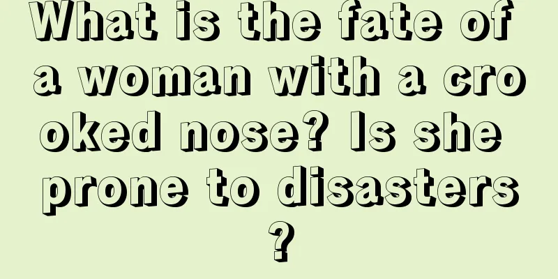 What is the fate of a woman with a crooked nose? Is she prone to disasters?