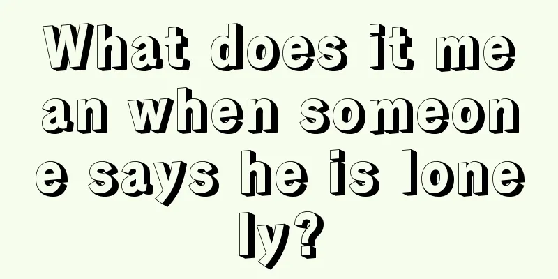 What does it mean when someone says he is lonely?