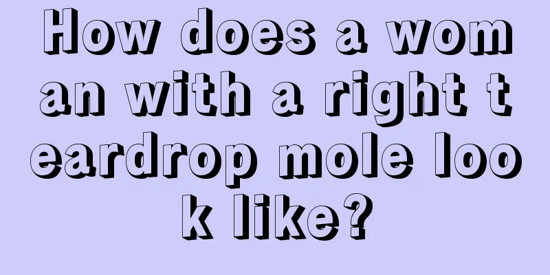 How does a woman with a right teardrop mole look like?