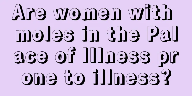 Are women with moles in the Palace of Illness prone to illness?