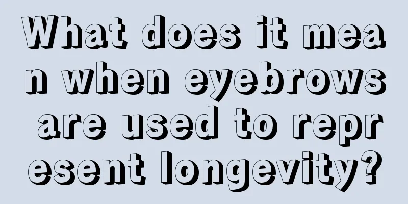 What does it mean when eyebrows are used to represent longevity?