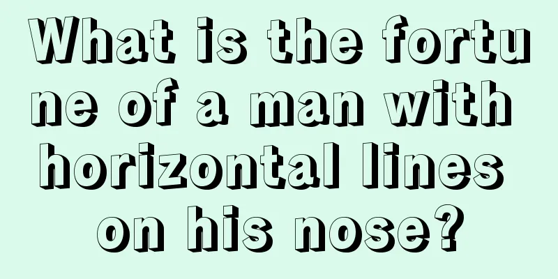 What is the fortune of a man with horizontal lines on his nose?