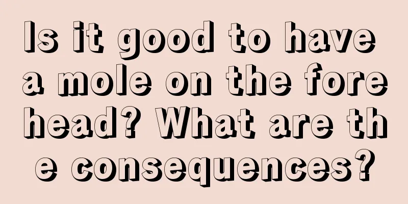 Is it good to have a mole on the forehead? What are the consequences?