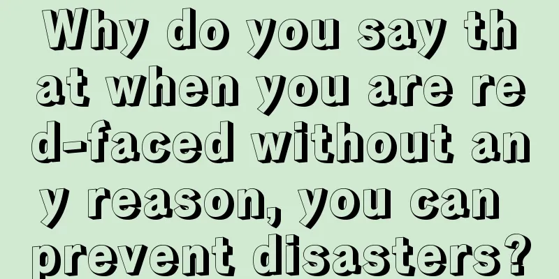 Why do you say that when you are red-faced without any reason, you can prevent disasters?