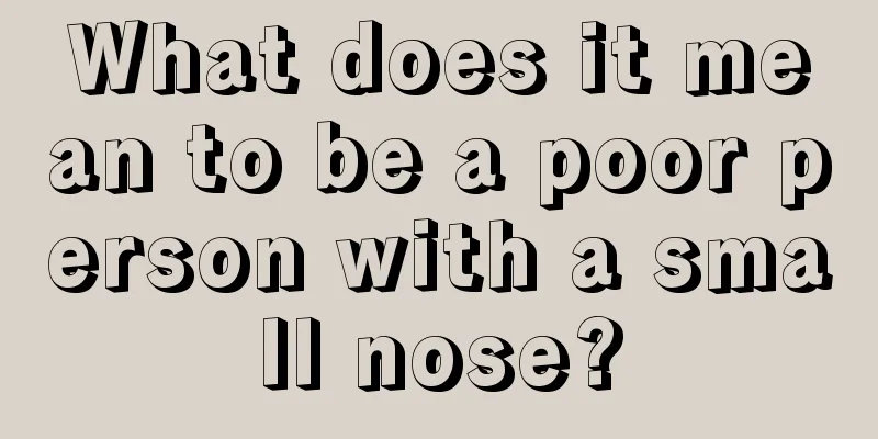 What does it mean to be a poor person with a small nose?