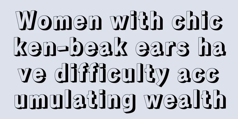Women with chicken-beak ears have difficulty accumulating wealth