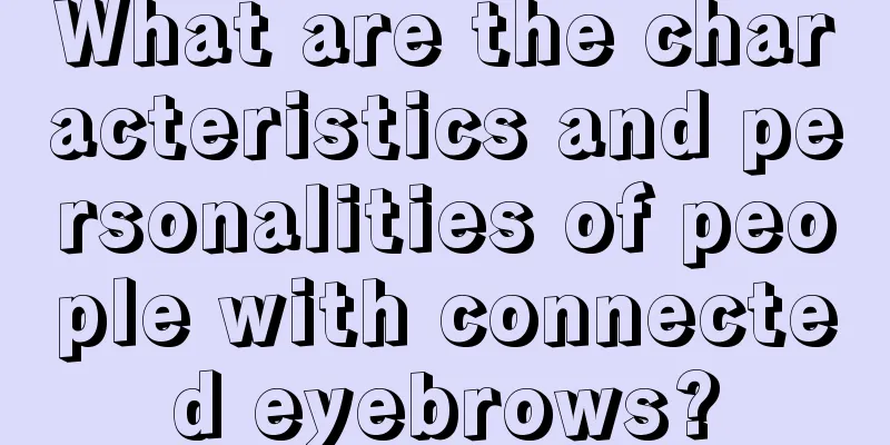 What are the characteristics and personalities of people with connected eyebrows?