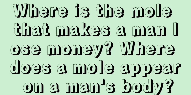 Where is the mole that makes a man lose money? Where does a mole appear on a man's body?