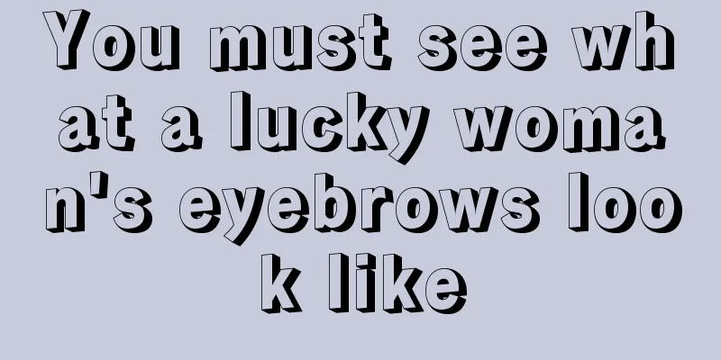 You must see what a lucky woman's eyebrows look like