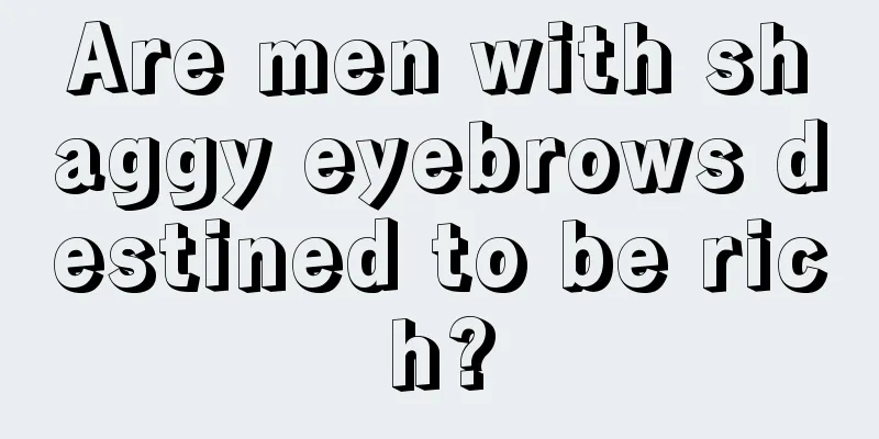 Are men with shaggy eyebrows destined to be rich?