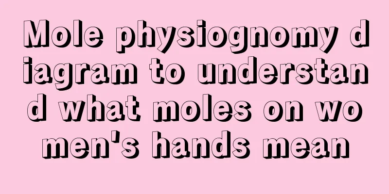 Mole physiognomy diagram to understand what moles on women's hands mean