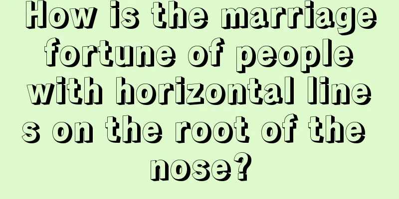 How is the marriage fortune of people with horizontal lines on the root of the nose?