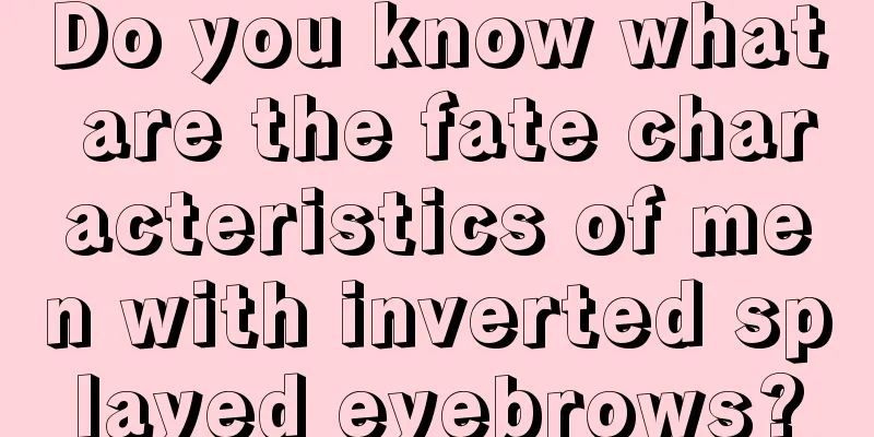 Do you know what are the fate characteristics of men with inverted splayed eyebrows?