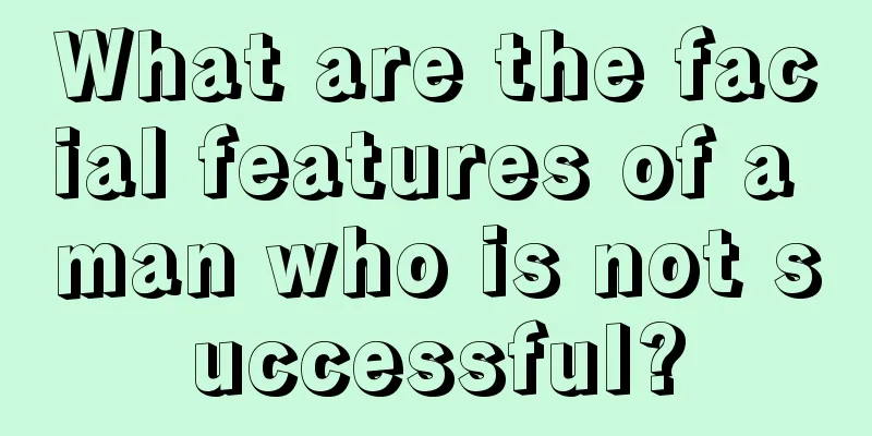 What are the facial features of a man who is not successful?