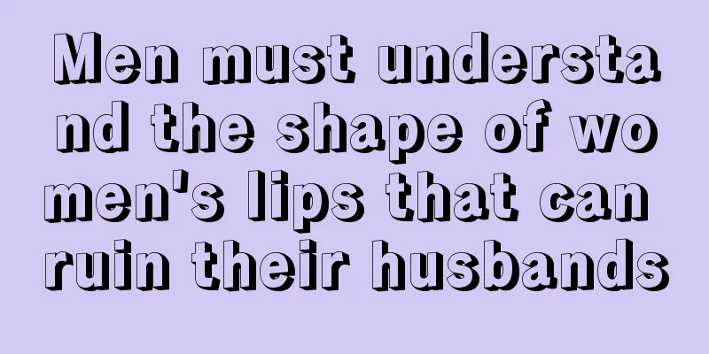 Men must understand the shape of women's lips that can ruin their husbands