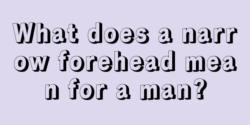 What does a narrow forehead mean for a man?