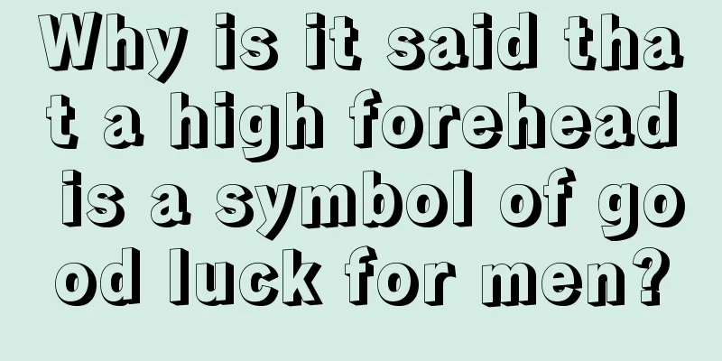 Why is it said that a high forehead is a symbol of good luck for men?
