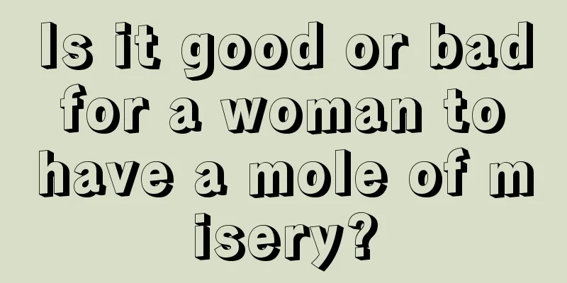 Is it good or bad for a woman to have a mole of misery?