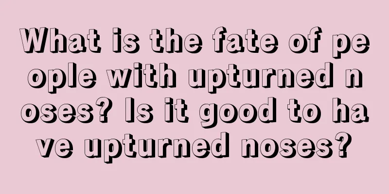 What is the fate of people with upturned noses? Is it good to have upturned noses?
