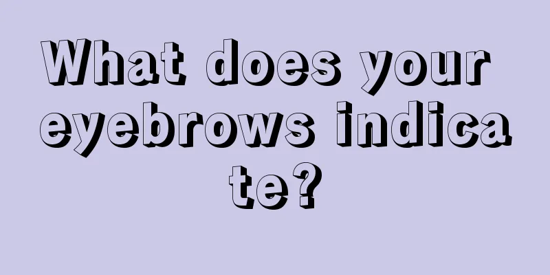What does your eyebrows indicate?