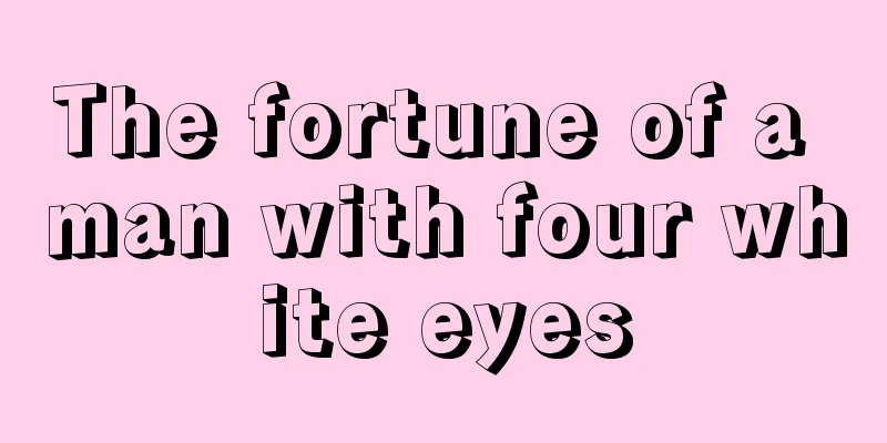 The fortune of a man with four white eyes