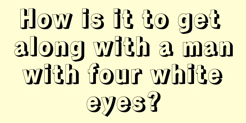 How is it to get along with a man with four white eyes?