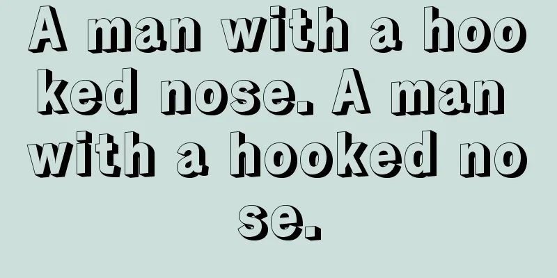 A man with a hooked nose. A man with a hooked nose.