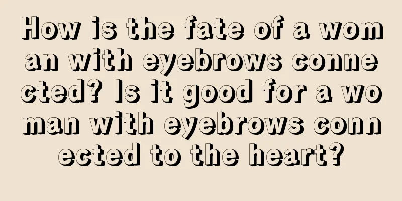 How is the fate of a woman with eyebrows connected? Is it good for a woman with eyebrows connected to the heart?