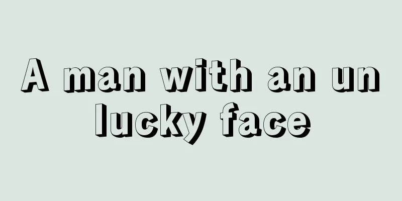 A man with an unlucky face