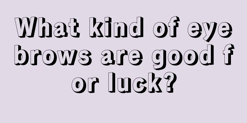 What kind of eyebrows are good for luck?