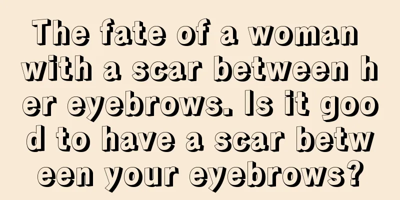 The fate of a woman with a scar between her eyebrows. Is it good to have a scar between your eyebrows?